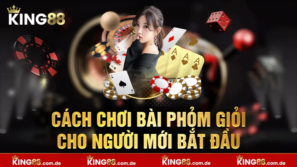 Cách chơi bài phỏm giỏi cho người mới bắt đầu