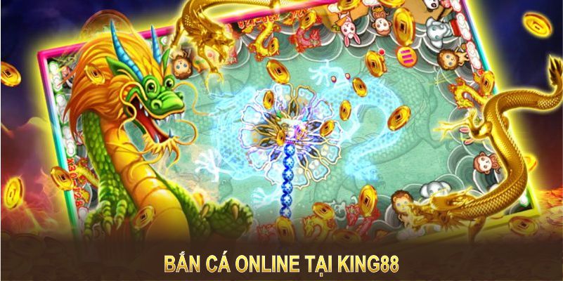 Bắn cá online tại King88 là tựa game giải trí tuyệt vời và minh bạch